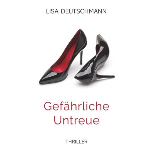 Lisa Deutschmann - Gefährliche Untreue