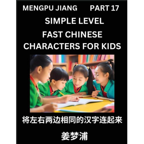Mengpu Jiang - Chinese Characters Test Series for Kids (Part 17) - Easy Mandarin Chinese Character Recognition Puzzles, Simple Mind Games to Fast Learn Reading Simpl