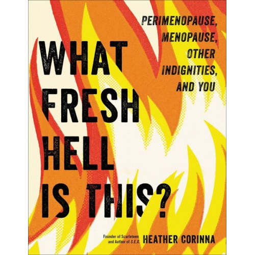 Heather Corinna - What Fresh Hell Is This?