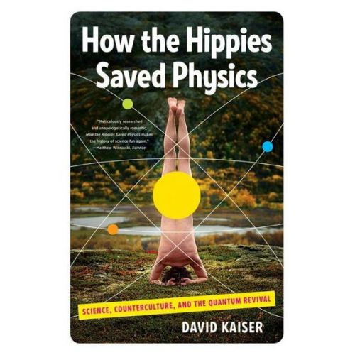 David Kaiser - How the Hippies Saved Physics