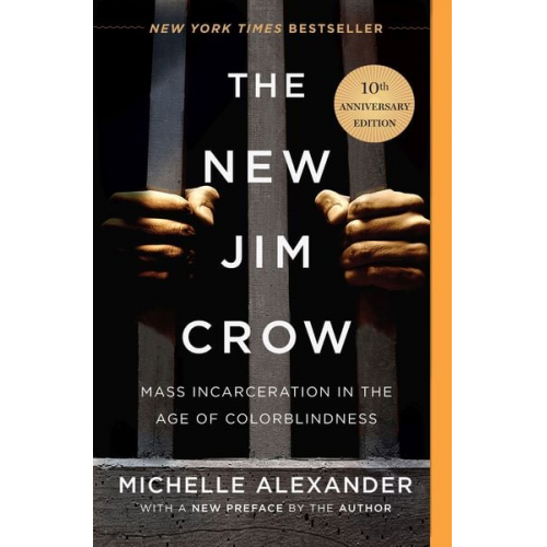 Michelle Alexander - The New Jim Crow. 10th Anniversary Edition