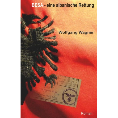 Wolfgang Wagner - Besa - eine albanische Rettung