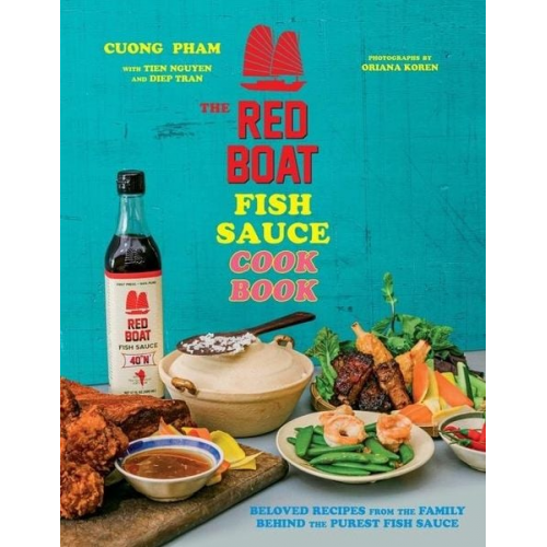 Cuong Pham Tien Nguyen Diep Tran - The Red Boat Fish Sauce Cookbook