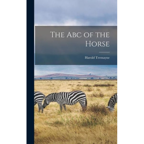 Harold Tremayne - The Abc of the Horse