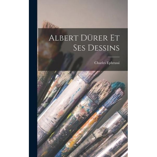 Charles Ephrussi - Albert Dürer et ses dessins