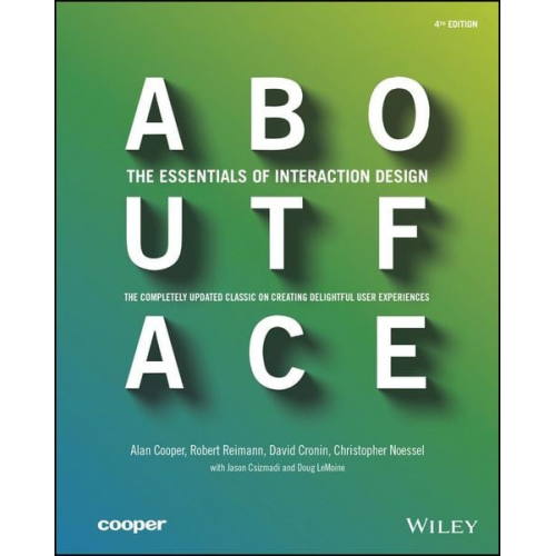 Alan Cooper Robert Reimann David Cronin Christopher Noessel - About Face