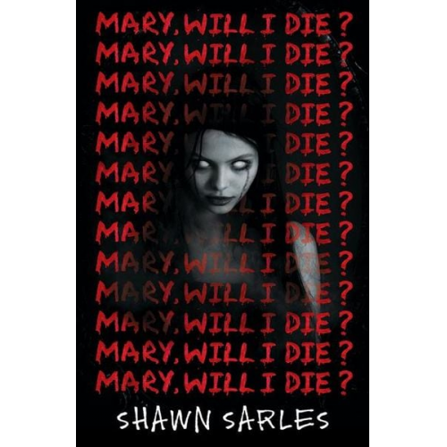 Shawn Sarles - Mary, Will I Die?