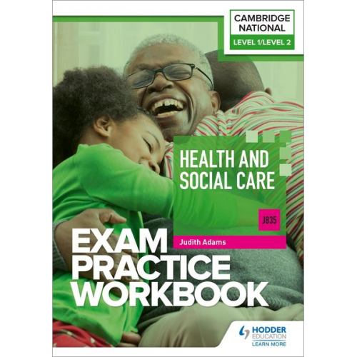 Judith Adams - Level 1/Level 2 Cambridge National in Health and Social Care (J835) Exam Practice Workbook