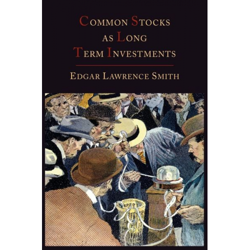 Edgar Lawrence Smith - Common Stocks as Long Term Investments