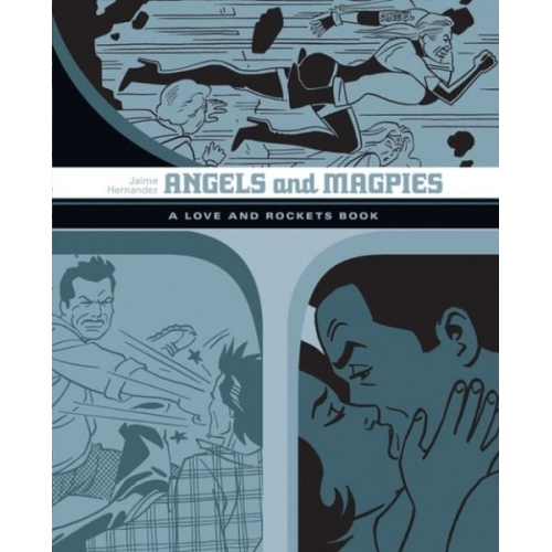 Jaime Hernandez - Angels and Magpies: A Love and Rockets Book