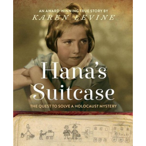 Karen Levine - Hana's Suitcase: The Quest to Solve a Holocaust Mystery