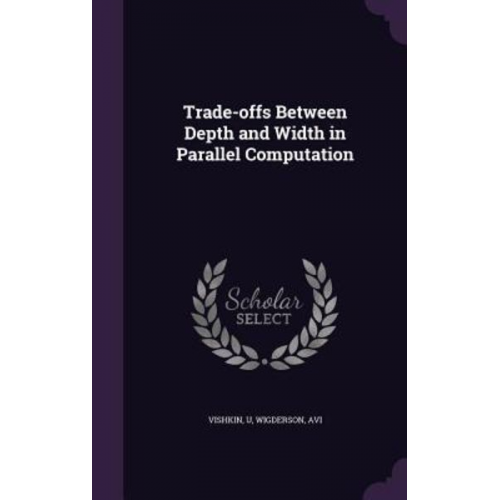 U. Vishkin Avi Wigderson - Trade-offs Between Depth and Width in Parallel Computation