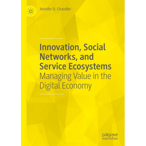 Jennifer D. Chandler - Innovation, Social Networks, and Service Ecosystems