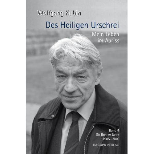 Wolfgang Kubin - Des Heiligen Urschrei. Mein Leben im Abriss.