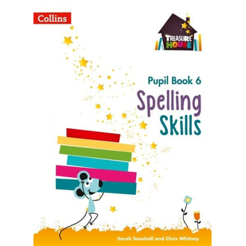 Chris Whitney Sarah Snashall - Spelling Skills Pupil Book 6