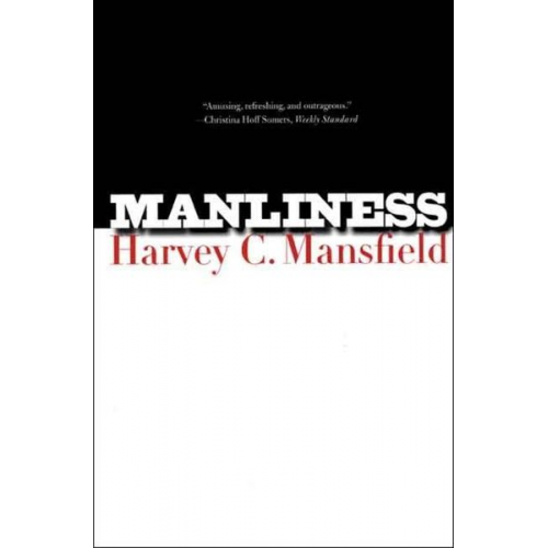 Harvey C. Mansfield - Manliness