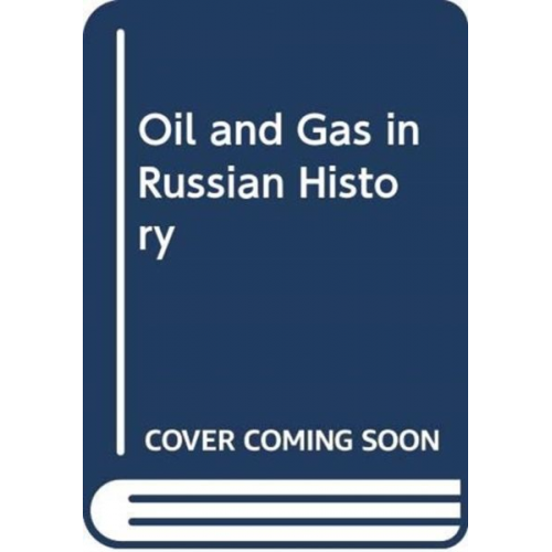 Irina Mukhina Liubov Denisova - Oil and Gas in Russian History