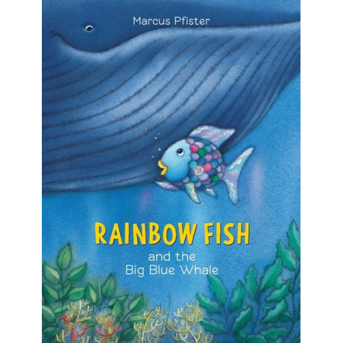 Marcus Pfister - Rainbow Fish and the Big Blue Whale