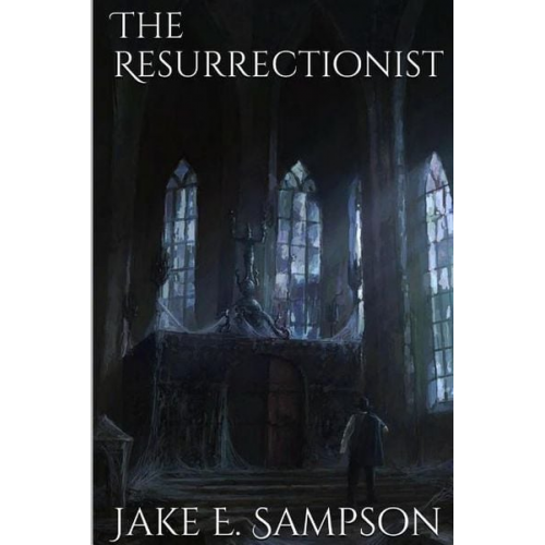 Jake E. Sampson - The Resurrectionist