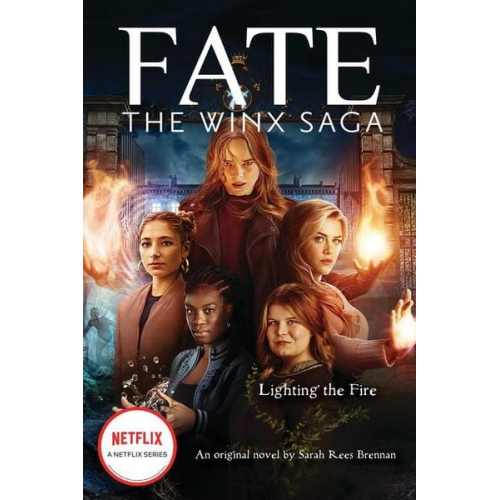 Sarah Rees Brennan - Lighting the Fire (Fate: The Winx Saga: An Original Novel)