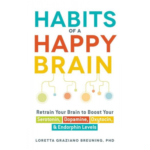 Loretta Graziano Breuning - Habits of a Happy Brain