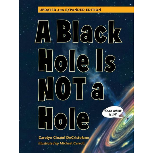 Carolyn Cinami DeCristofano - A Black Hole Is Not a Hole: Updated Edition