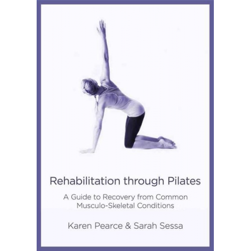 Karen Pearce Sarah Sessa - Rehabilitation Through Pilates