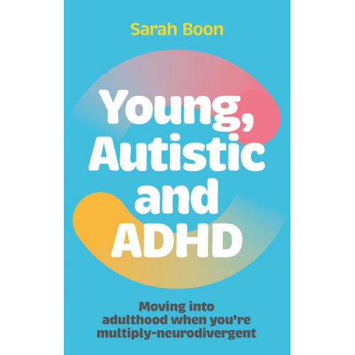 Sarah Boon - Young, Autistic and ADHD