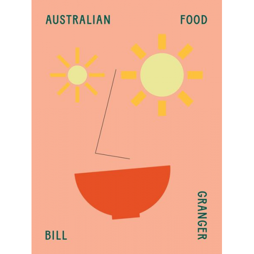 Bill Granger - Bill Granger Australian Food