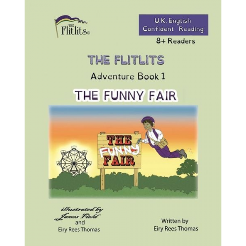 Eiry Rees Thomas - THE FLITLITS, Adventure Book 1, THE FUNNY FAIR, 8+Readers, U.K. English, Confident Reading