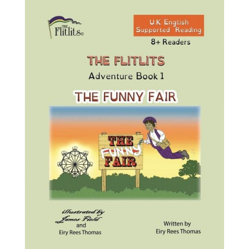 Eiry Rees Thomas - THE FLITLITS, Adventure Book 1, THE FUNNY FAIR, 8+Readers, U.K. English, Supported Reading