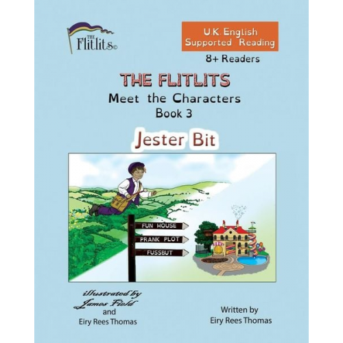 Eiry Rees Thomas - THE FLITLITS, Meet the Characters, Book 3, Jester Bit, 8+Readers, U.K. English, Supported Reading