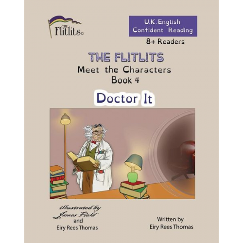 Eiry Rees Thomas - THE FLITLITS, Meet the Characters, Book 4, Doctor It, 8+Readers, U.K. English, Confident Reading