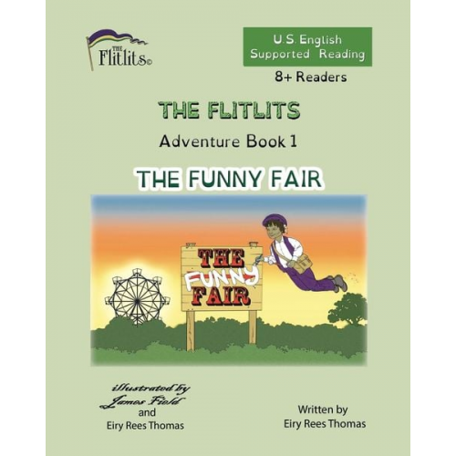 Eiry Rees Thomas - THE FLITLITS, Adventure Book 1, THE FUNNY FAIR, 8+Readers, U.S. English, Supported Reading