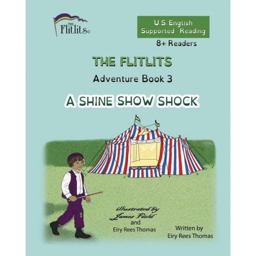 Eiry Rees Thomas - THE FLITLITS, Adventure Book 3, A SHINE SHOW SHOCK, 8+Readers, U.S. English, Supported Reading