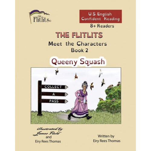 Eiry Rees Thomas - THE FLITLITS, Meet the Characters, Book 2, Queeny Squash, 8+Readers, U.S. English, Confident Reading