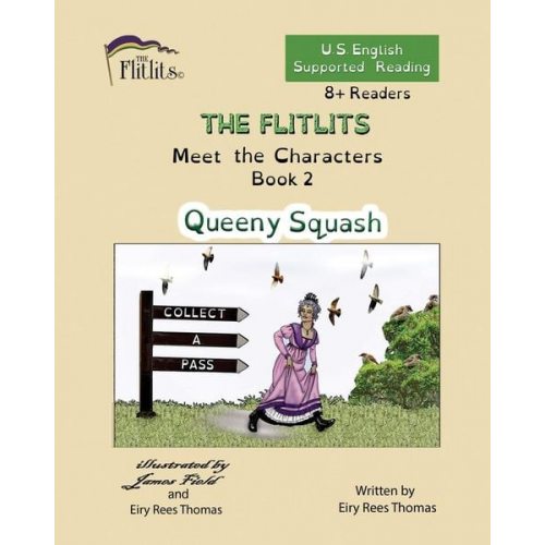 Eiry Rees Thomas - THE FLITLITS, Meet the Characters, Book 2, Queeny Squash, 8+Readers, U.S. English, Supported Reading