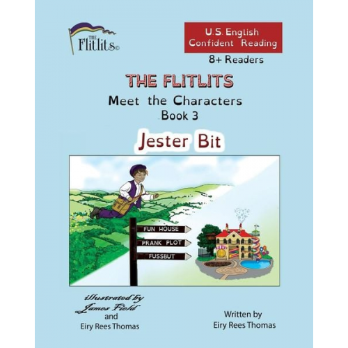 Eiry Rees Thomas - THE FLITLITS, Meet the Characters, Book 3, Jester Bit, 8+Readers, U.S. English, Confident Reading