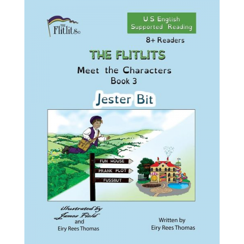 Eiry Rees Thomas - THE FLITLITS, Meet the Characters, Book 3, Jester Bit, 8+Readers, U.S. English, Supported Reading