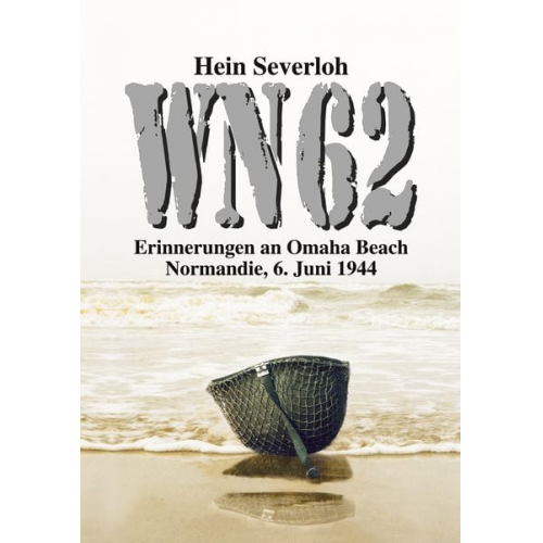 Hein Severloh Helmut Konrad Keusgen - WN 62 - Erinnerungen an Omaha Beach