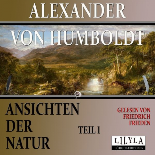 Alexander Humboldt - Ansichten der Natur - Teil 1