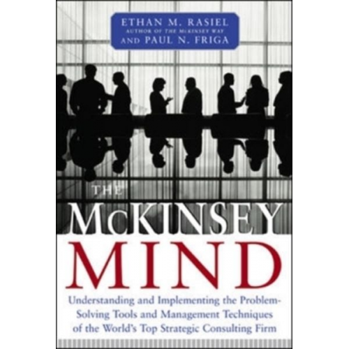 Ethan M. Rasiel Paul N. Friga - The McKinsey Mind