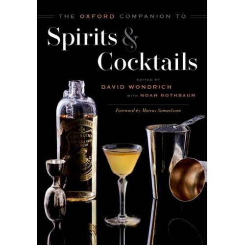 Noah Rothbaum - The Oxford Companion to Spirits and Cocktails