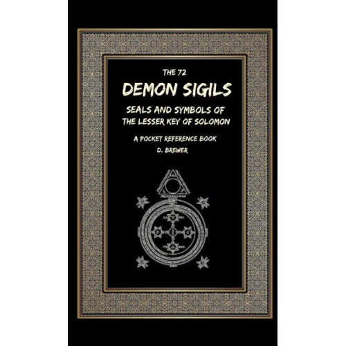 D. Brewer - The 72 Demon Sigils, Seals And Symbols Of The Lesser Key Of Solomon, A Pocket Reference Book