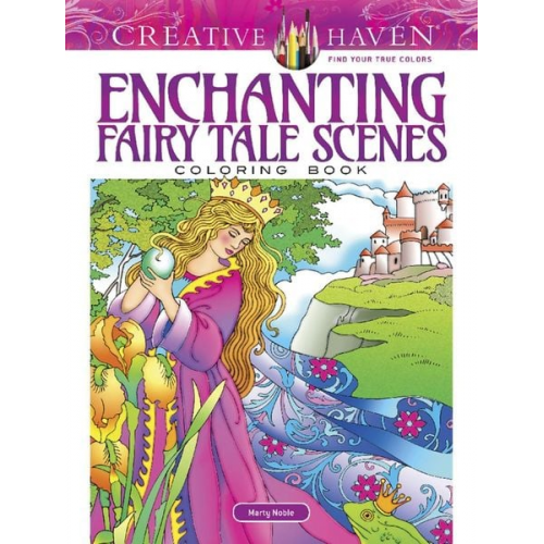 Marty Noble - Creative Haven Enchanting Fairy Tale Scenes Coloring Book