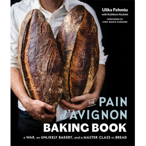 Kathleen Hackett Mario Carbone Uliks Fehmiu - The Pain D'Avignon Baking Book