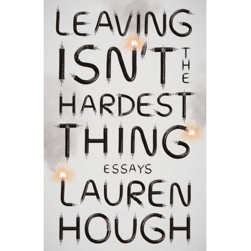 Lauren Hough - Leaving Isn't the Hardest Thing