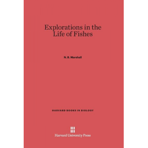 N. B. Marshall - Explorations in the Life of Fishes