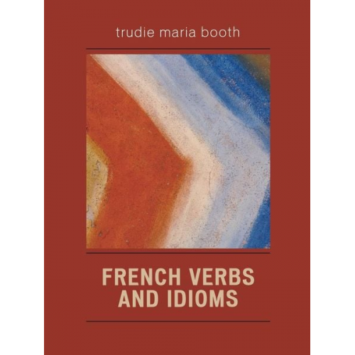 Trudie Maria Booth - French Verbs and Idioms