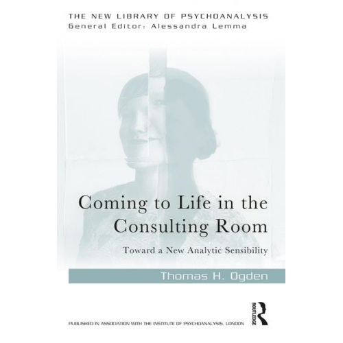 Thomas H. Ogden - Coming to Life in the Consulting Room